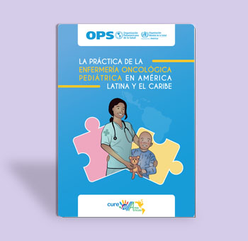 La práctica de la enfermería oncológica pediátrica en América Latina y el Caribe
